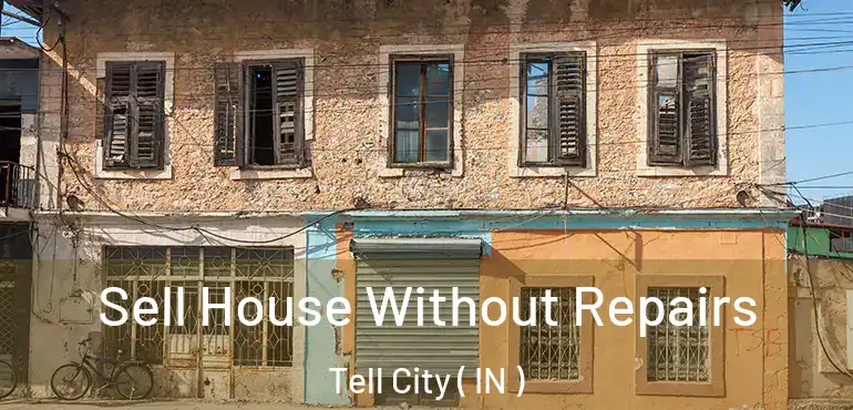 Sell House Without Repairs Tell City ( IN )