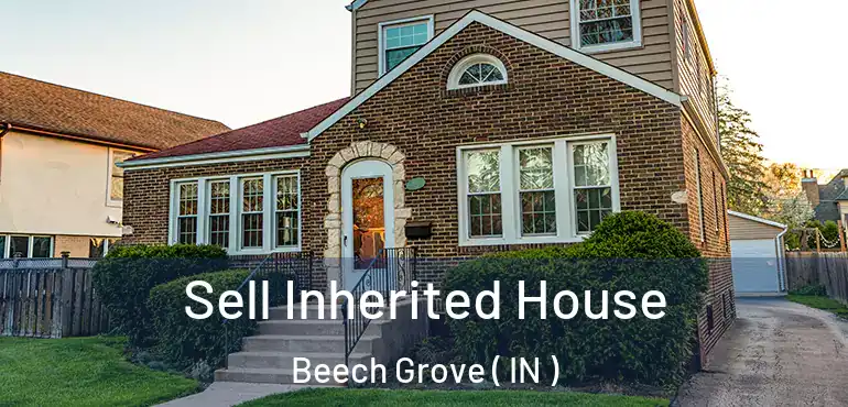 Sell Inherited House Beech Grove ( IN )