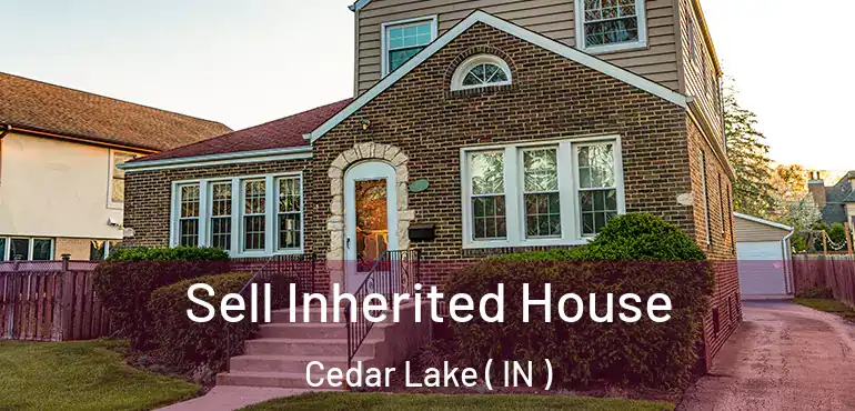  Sell Inherited House Cedar Lake ( IN )