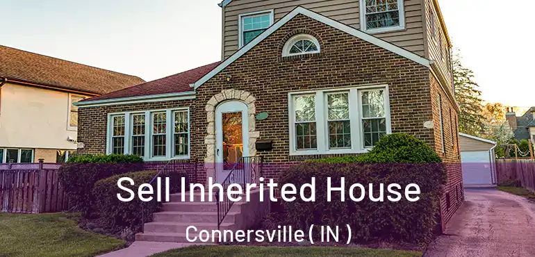  Sell Inherited House Connersville ( IN )