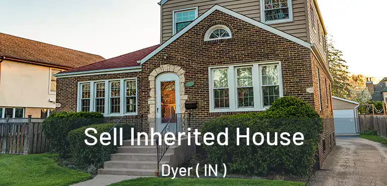  Sell Inherited House Dyer ( IN )