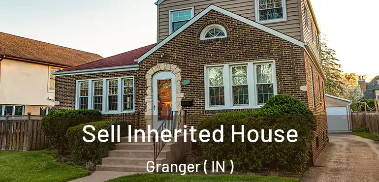  Sell Inherited House Granger ( IN )