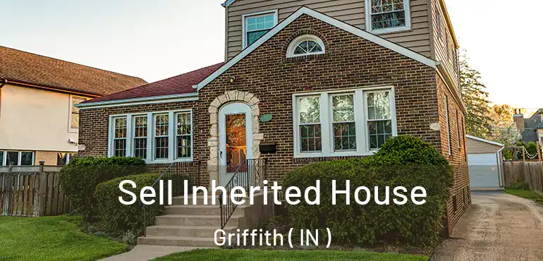  Sell Inherited House Griffith ( IN )