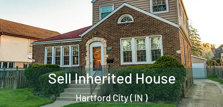  Sell Inherited House Hartford City ( IN )