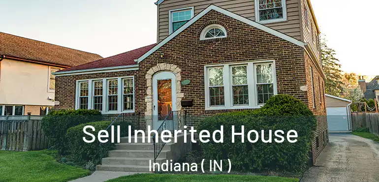 Sell Inherited House Indiana ( IN )