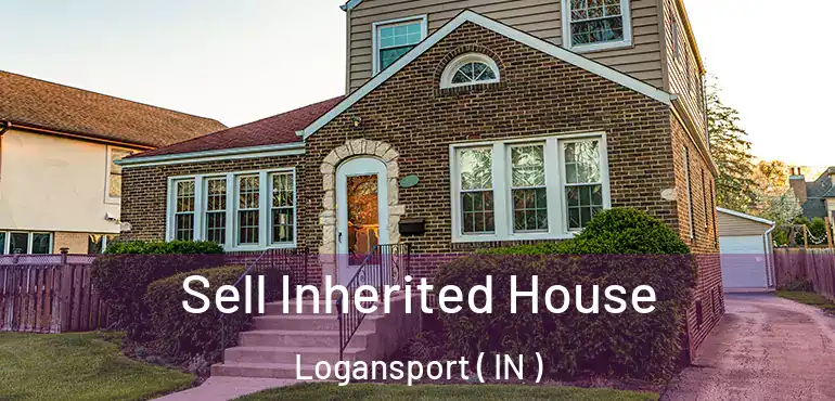  Sell Inherited House Logansport ( IN )
