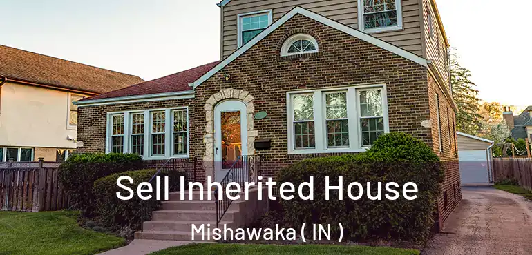  Sell Inherited House Mishawaka ( IN )