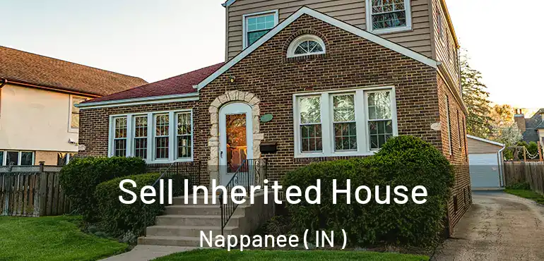 Sell Inherited House Nappanee ( IN )