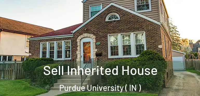  Sell Inherited House Purdue University ( IN )