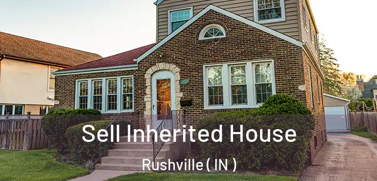 Sell Inherited House Rushville ( IN )
