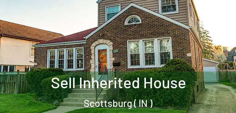  Sell Inherited House Scottsburg ( IN )
