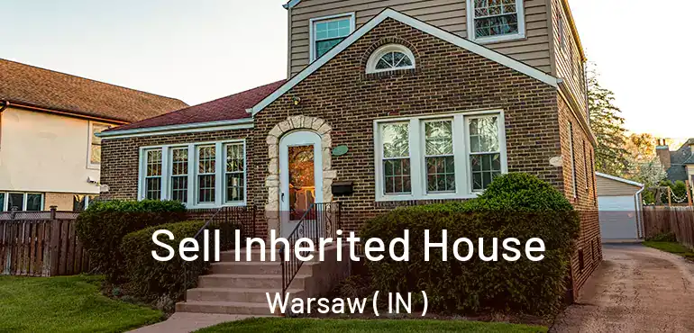 Sell Inherited House Warsaw ( IN )