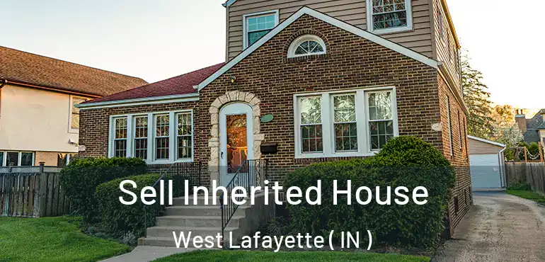  Sell Inherited House West Lafayette ( IN )