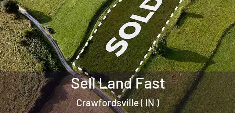  Sell Land Fast Crawfordsville ( IN )