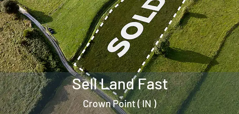 Sell Land Fast Crown Point ( IN )