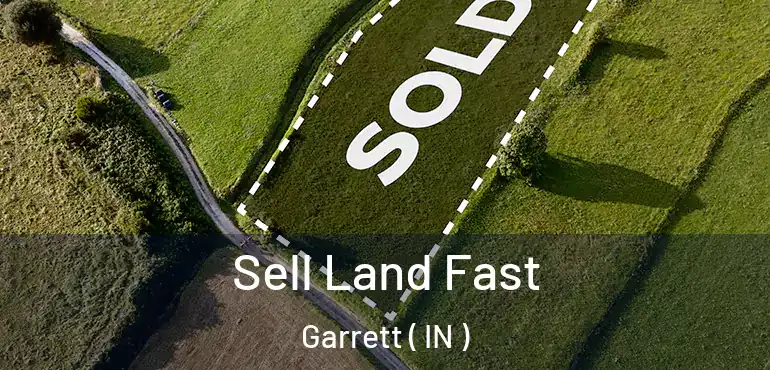 Sell Land Fast Garrett ( IN )