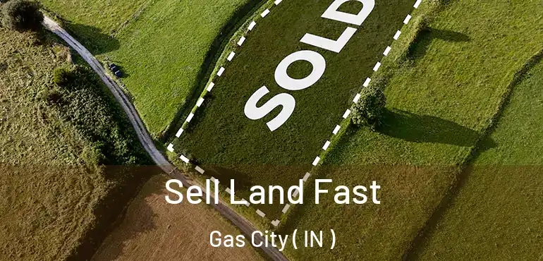 Sell Land Fast Gas City ( IN )