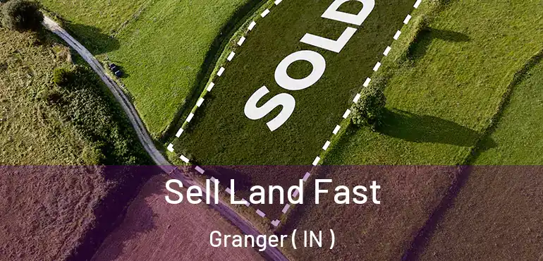 Sell Land Fast Granger ( IN )