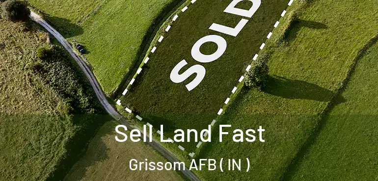  Sell Land Fast Grissom AFB ( IN )
