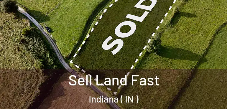  Sell Land Fast Indiana ( IN )