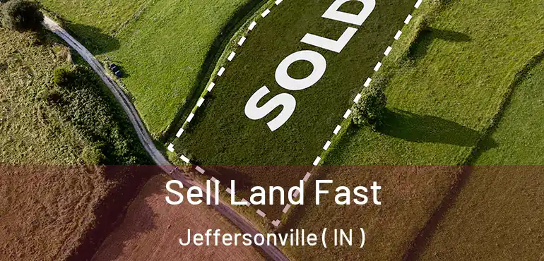  Sell Land Fast Jeffersonville ( IN )