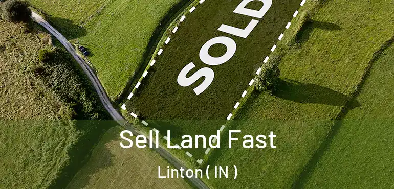 Sell Land Fast Linton ( IN )