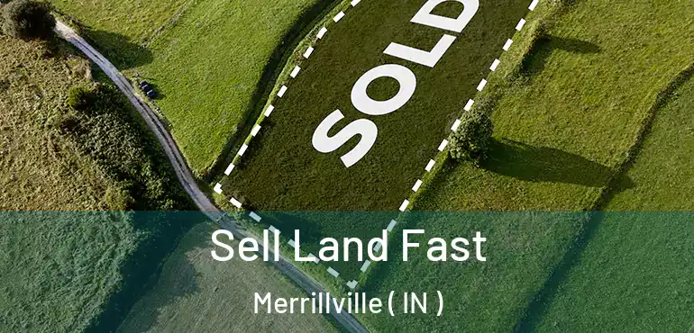  Sell Land Fast Merrillville ( IN )