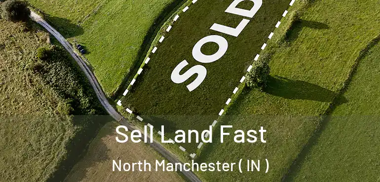  Sell Land Fast North Manchester ( IN )