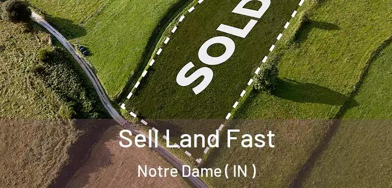  Sell Land Fast Notre Dame ( IN )