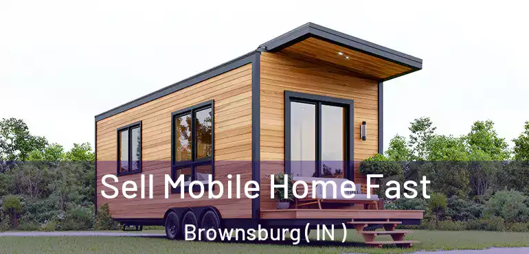  Sell Mobile Home Fast Brownsburg ( IN )
