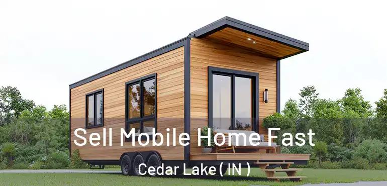  Sell Mobile Home Fast Cedar Lake ( IN )