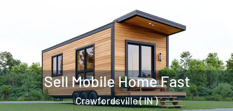 Sell Mobile Home Fast Crawfordsville ( IN )