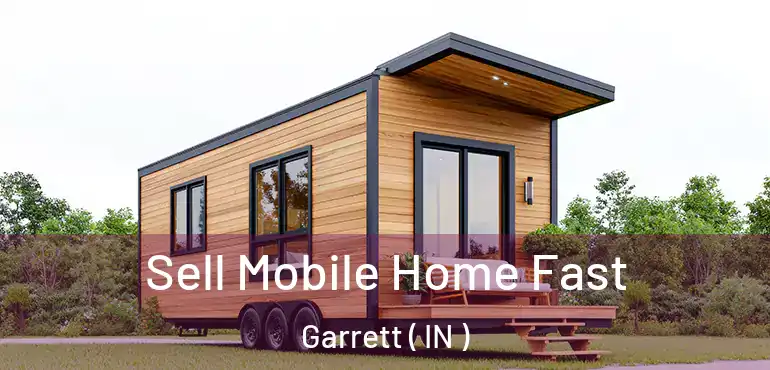 Sell Mobile Home Fast Garrett ( IN )