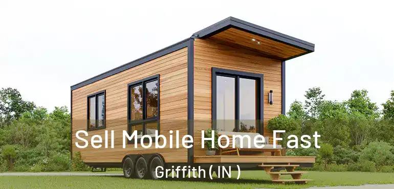 Sell Mobile Home Fast Griffith ( IN )