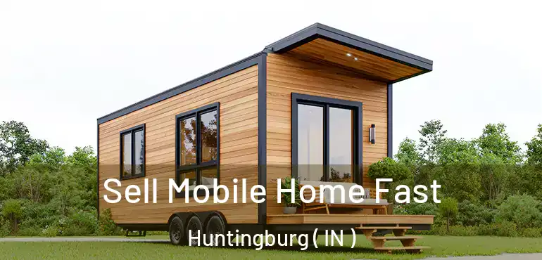  Sell Mobile Home Fast Huntingburg ( IN )