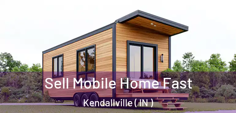  Sell Mobile Home Fast Kendallville ( IN )