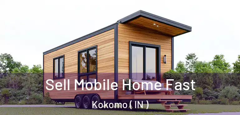 Sell Mobile Home Fast Kokomo ( IN )