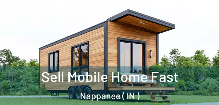  Sell Mobile Home Fast Nappanee ( IN )