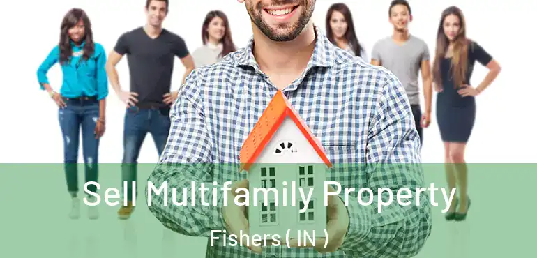 Sell Multifamily Property Fishers ( IN )