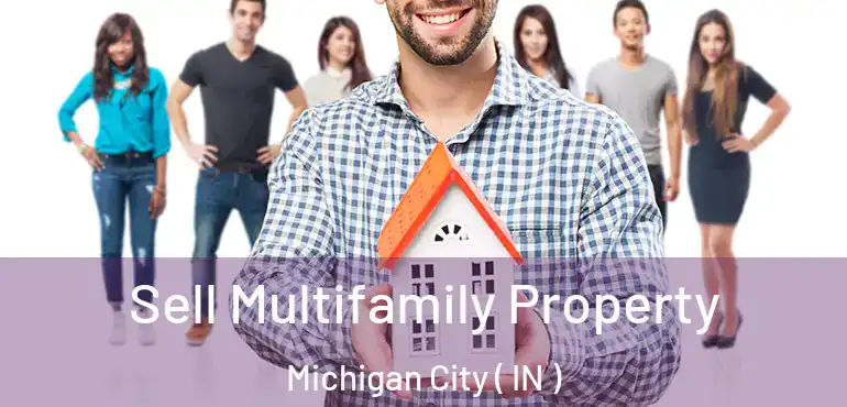 Sell Multifamily Property Michigan City ( IN )