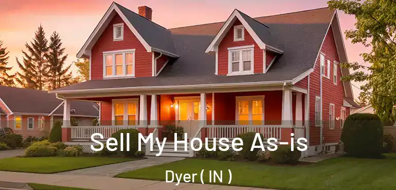  Sell My House As-is Dyer ( IN )