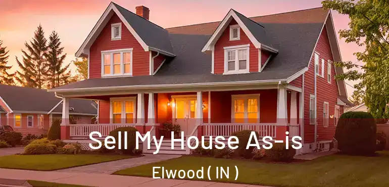  Sell My House As-is Elwood ( IN )