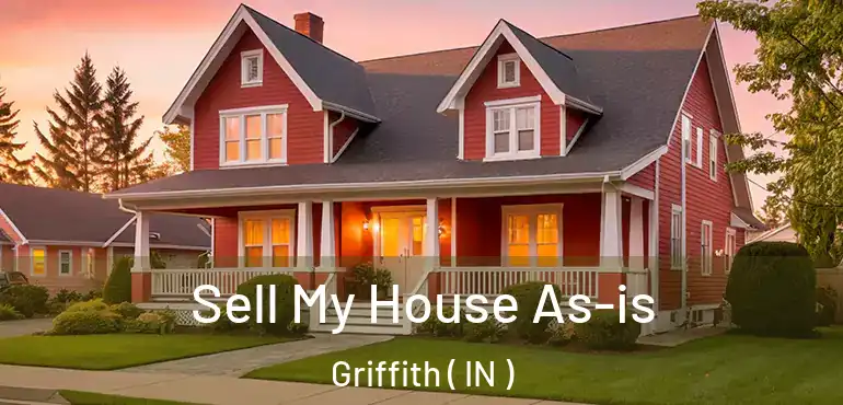  Sell My House As-is Griffith ( IN )
