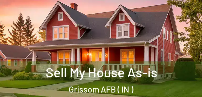 Sell My House As-is Grissom AFB ( IN )