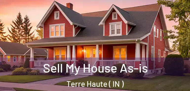 Sell My House As-is Terre Haute ( IN )