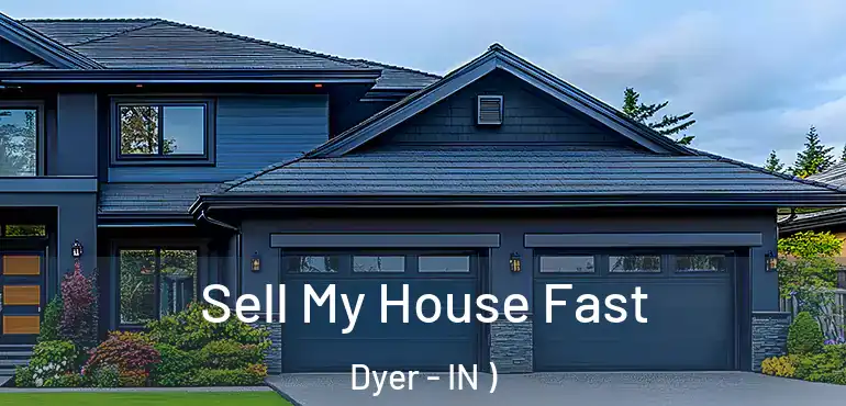  Sell My House Fast Dyer - IN )