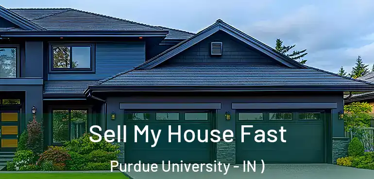  Sell My House Fast Purdue University - IN )