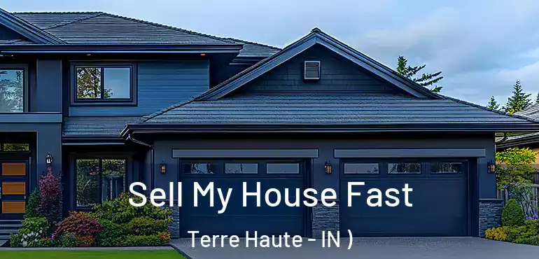  Sell My House Fast Terre Haute - IN )