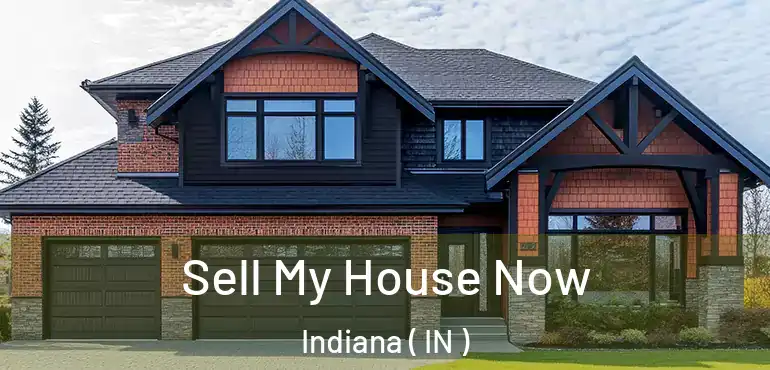 Sell My House Now Indiana ( IN )
