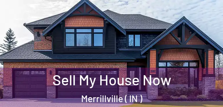  Sell My House Now Merrillville ( IN )